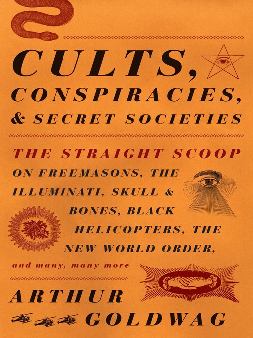 Title details for Cults, Conspiracies, and Secret Societies by Arthur Goldwag - Wait list